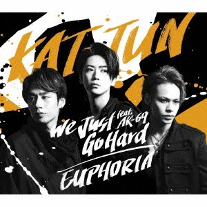 KAT-TUN / We Just Go Hard feat.AK-69/EUPHORIA