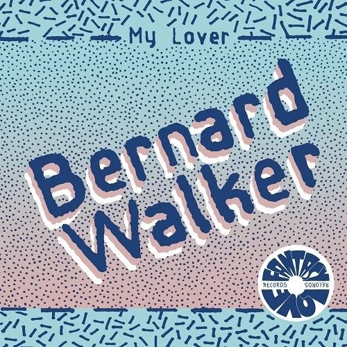 BERNARD WALKER / MY LOVER / SEXY THANG