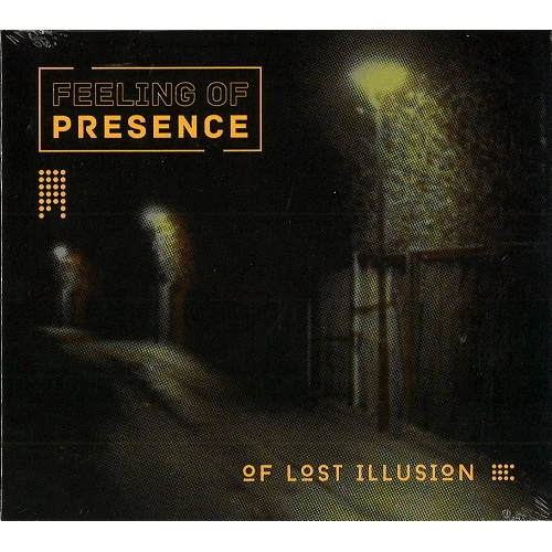 FEELING OF PRESENCE / OF LOST ILLUSION