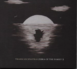 TRASHCAN SINATRAS / トラッシュキャン・シナトラズ / ZEBRA OF THE FAMILY 2