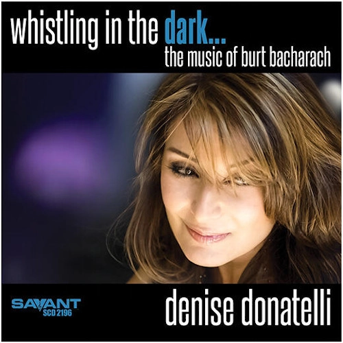 DENISE DONATELLI / デニス・ドナテリ / WHISTLING IN THE DARK...THE MUSIC OF BURT BACHARACH
