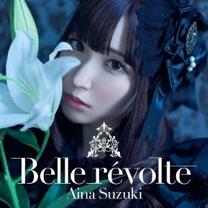 AINA SUZUKI / 鈴木愛奈 / BELLE REVOLTE