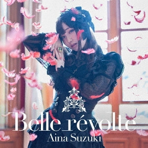 AINA SUZUKI / 鈴木愛奈 / BELLE REVOLTE