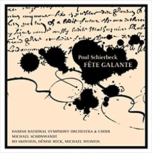 MICHAEL SCHONWANDT / ミカエル・シェーンヴァント / ポール･シアベク: 歌劇 華やかなる宴 Op.25（1923-30 / 改編1931-32） / SCHIERBECK:FETE GALANTE
