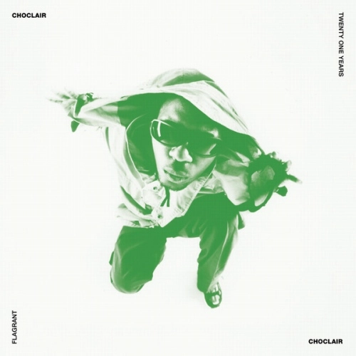 CHOCLAIR / TWENTY ONE YEARS b/w FLAGRANT
