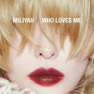 MIRIYA KATO / 加藤ミリヤ / WHO LOVES ME