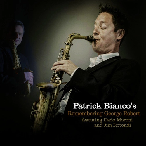 PATRICK BIANCO / REMEMBERING GEORGE ROBERT