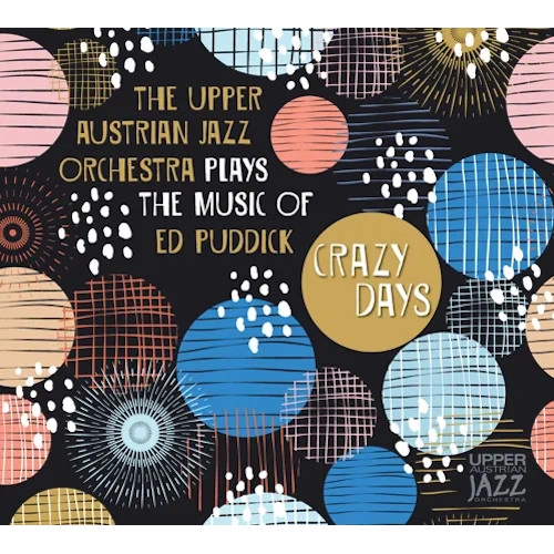 UPPER AUSTRIAN JAZZ ORCHESTRA / アッパー・オーストリアン・ジャズ・オーケストラ / CRAZY DAYS