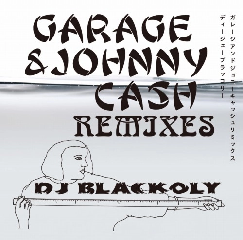 BLACKOLY / GARAGE & JOHNNY CASH REMIXES