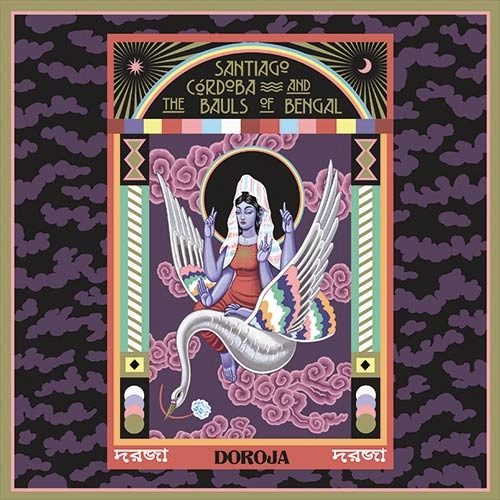 SANTIAGO CORDOBA & THE BAULS OF BENGAL / DOROJA