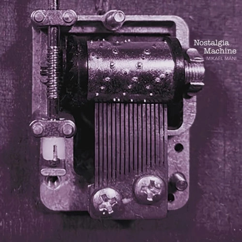 MIKAEL MANI / ミカエル・マニ / NOSTALGIA MACHINE