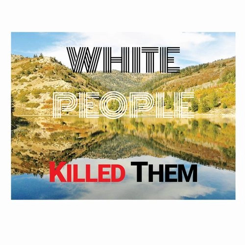 WHITE PEOPLE KILLED THEM / WHITE PEOPLE KILLED THEM (LP) / WHITE PEOPLE KILLED THEM