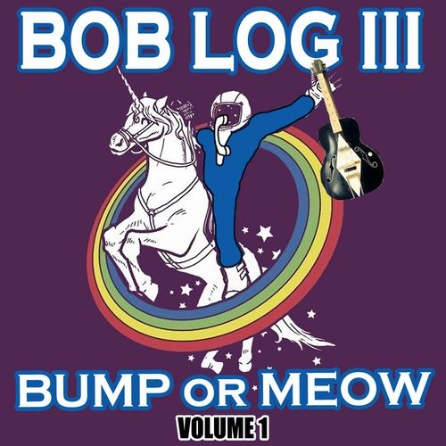BOB LOG III / BUMP OR MEOW VOLUME 1 (LP) / BUMP OR MEOW VOLUME 1
