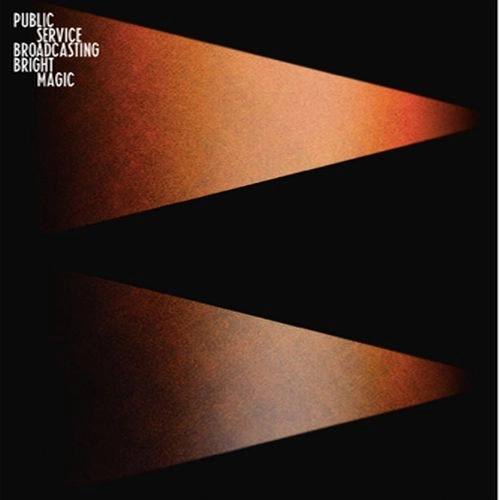 PUBLIC SERVICE BROADCASTING / BRIGHT MAGIC