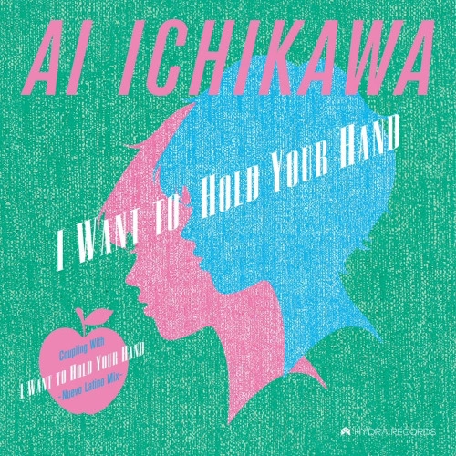 AI ICHIKAWA / 市川愛 / I want to hold your hand