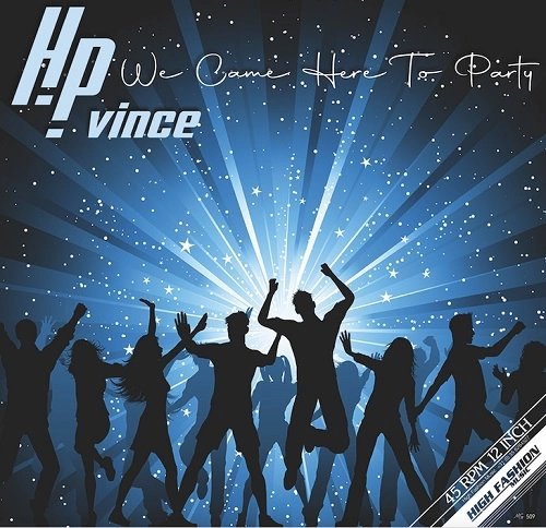 HP VINCE / WE CAME HERE TO PARTY
