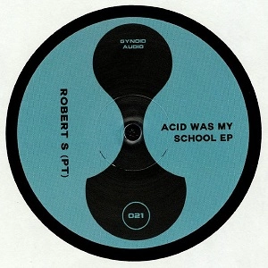 ROBERT S (TECHNO/PORTUGAL) / ACID WAS MY SCHOOL EP