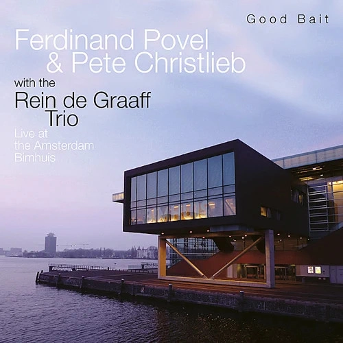 FERDINAND POVEL / PETE CHRISTLIEB / フェルディナンド・ポヴェル / ピート・クリストリーブ / グッドベイト~ライヴ・アット・ビムハウス
