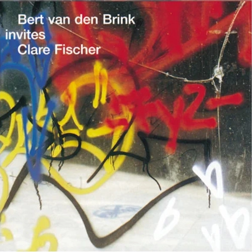 BERT VAN DEN BRINK / ベルト・ファン・デン・ブリンク / ベルト・ファン・デン・ブリンク・インヴァイツ・クレア・フィッシャー
