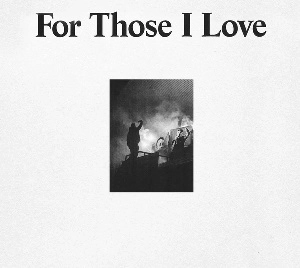 FOR THOSE I LOVE / FOR THOSE I LOVE