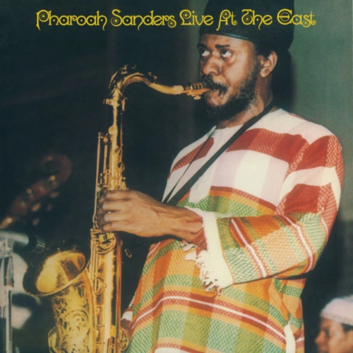 PHAROAH SANDERS / ファラオ・サンダース / LIVE AT THE EAST