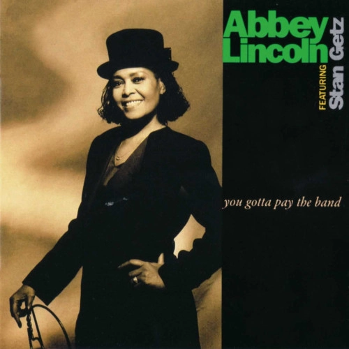 ABBEY LINCOLN / アビー・リンカーン / YOU GOTTA PAY THE BAND
