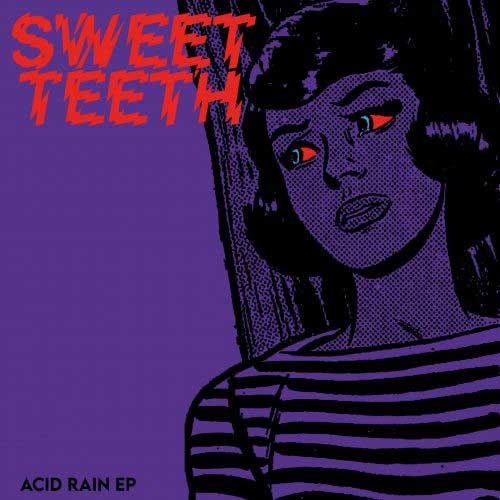 SWEET TEETH / ACID RAIN