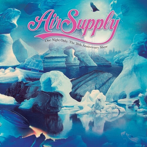 AIR SUPPLY / エア・サプライ / ONE NIGHT ONLY:THE 30TH ANNIVERSARY SHOW