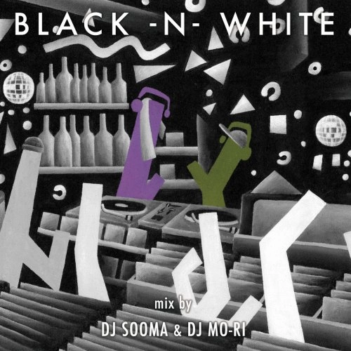 DJ SOOMA & DJ MO-RI / BLACK - N- WHITE