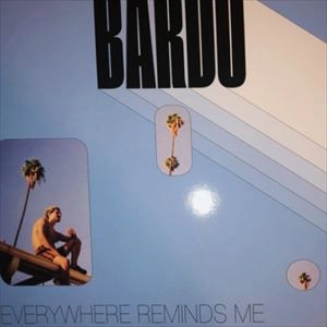 BARDO MARTINEZ / バルド・マルティネス / EVERYWHERE REMINDS ME OF SPACE