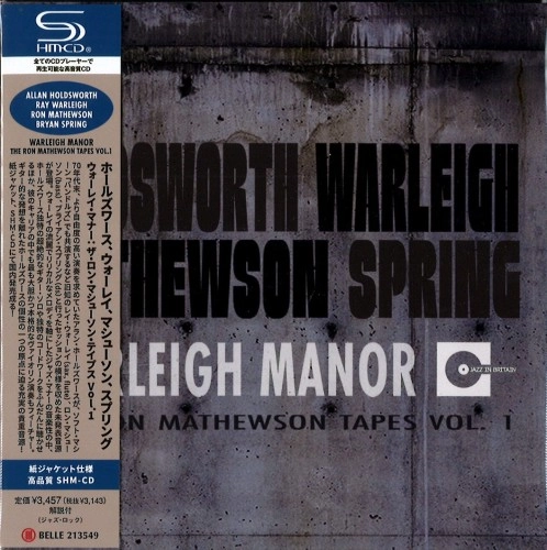 ALLAN HOLDSWORTH / RAY WARLEIGH / RON MATHEWSON / BRYAN SPRING / WARLEIGH MANOR: THE RON MATHEWSON TAPES VOL.1 / ウォーレイ･マナー： ザ･ロン･マシューソン･テイプス VOL.1（紙ジャケット SHM-CD）