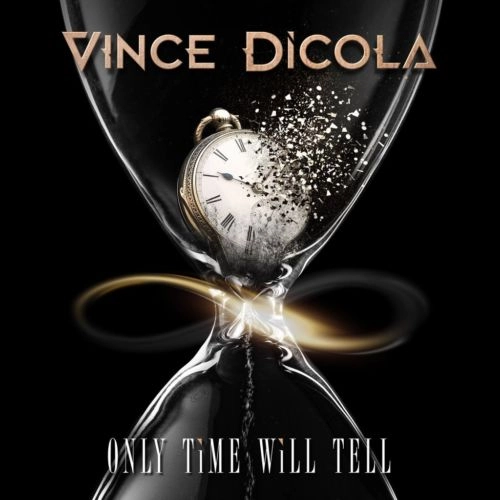 VINCE DICOLA / ヴィンス・ディコーラ / ONLY TIME WILL TELL / オンリー･タイム･ウィル･テル