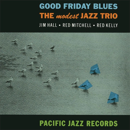 MODEST JAZZ TRIO / モデスト・ジャズ・トリオ / グッド・フライデイ・ブルース / GOOD FRIDAY BLUES
