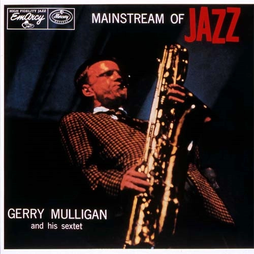GERRY MULLIGAN / ジェリー・マリガン / メイン・ストリーム・オブ・ジャズ / MAINSTREAM