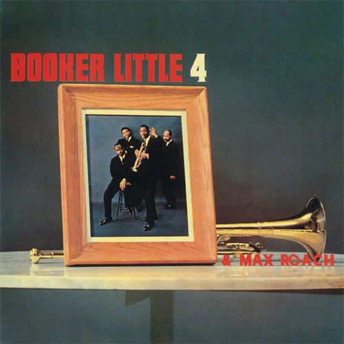 BOOKER LITTLE / ブッカー・リトル / ブッカー・リトル4&マックス・ローチ / BOOKER LITTLE4 AND MAX ROACH