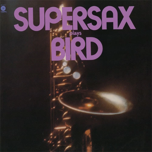 SUPERSAX / スーパーサックス / スーパーサックス・プレイズ・バード / SUPERSAX PLAYS BIRD