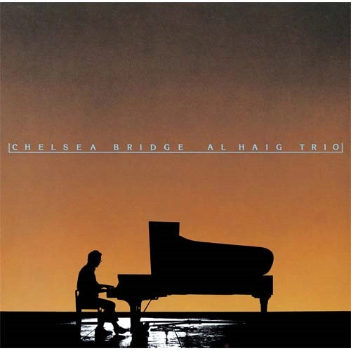 AL HAIG / アル・ヘイグ / チェルシー・ブリッジ / CHELSEA BRIDGE