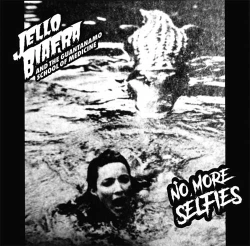 JELLO BIAFRA & THE GUANTANAMO SCHOOL OF MEDICINE / NO MORE SELFIES (7")