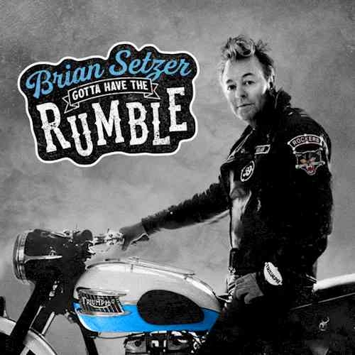 BRIAN SETZER / ブライアン・セッツァー / GOTTA HAVE THE RUMBLE