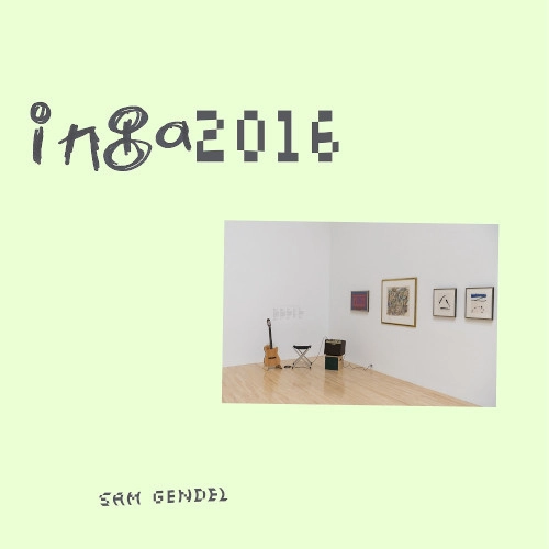 SAM GENDEL / サム・ゲンデル / INGA 2016