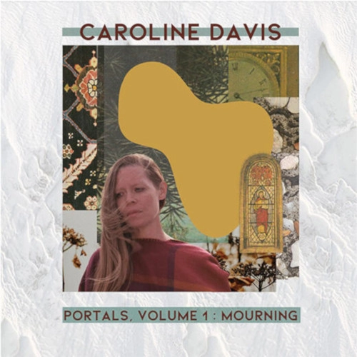 CAROLINE DAVIS / キャロライン・デイヴィス / PORTALS, VOLUME 1: MOURNING