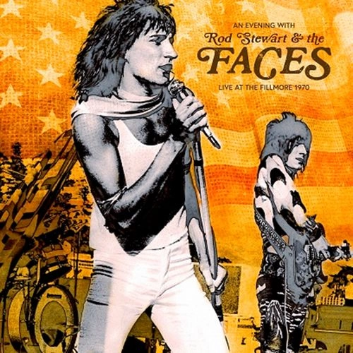 ROD STEWART & THE FACES / ロッド・スチュワート(&ザ・フェイセズ) / AN EVENING WITH....LIVE AT THE FILLMORE 1970 (2CD) / AN EVENING WITH....LIVE AT THE FILLMORE 1970