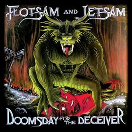 FLOTSAM AND JETSAM / フロットサム・アンド・ジェットサム / ドゥームズデイ・フォー・ザ・ディシーヴァー / DOOMSDAY FOR THE DECEIVER