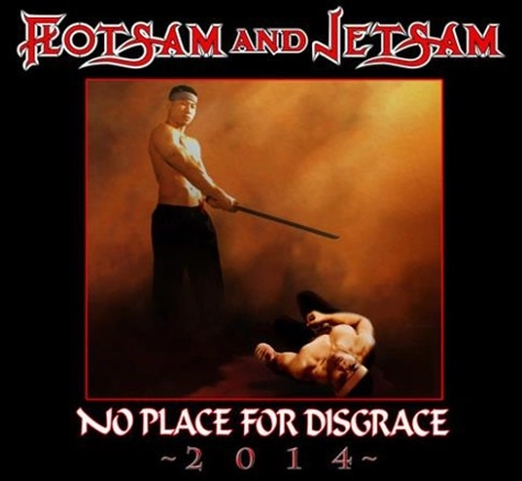 FLOTSAM AND JETSAM / フロットサム・アンド・ジェットサム / ノー・プレイス・フォー・ディスグレイス 2014 / NO PLACE FOR DISGRACE 2014