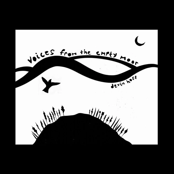 DEVIN HOFF  / デヴィン・ホフ / VOICES FROM THE EMPTY MOOR (SONGS OF ANNE BRIGGS) (VINYL)