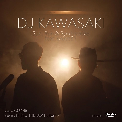 DJ KAWASAKI / SUN RUN & SYNCHRONIZE FT.SAUCE8 45EDIT/SUN RUN & SYNCHRONIZE(MITSU THE BEATS REMIX)