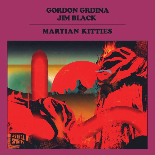 GORDON GRDINA / ゴードン・グルディーナ / MARTIAN KITTIES