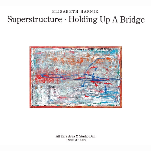 ELISABETH HARNIK / エリザベス・ハルニック / Superstructure - Holding Up A Bridge