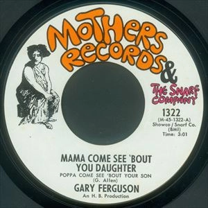 GARY FERGUSON / MAMA COME SEE 'BOUT YOU DAUGHTER / MAMA COME SEE BOUT YOU DAUGHTER