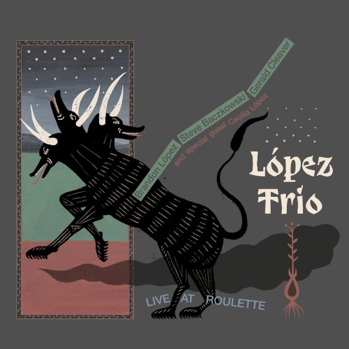 BRANDON LOPEZ / ブランドン・ロペス / LIVE AT ROULETTE